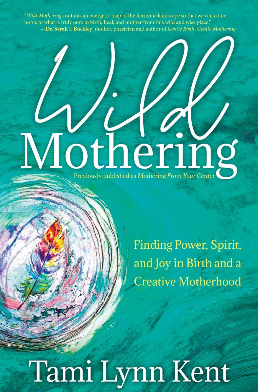 Wild Mothering by Tami Kent